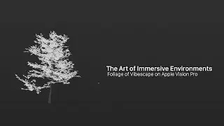 The Art of Immersive Environments: Foliage of Vibescape on Apple Vision Pro