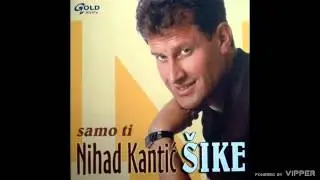 Nihad Kantić Šike - Bože, ne daj mi da zaspim - (Audio 2003)