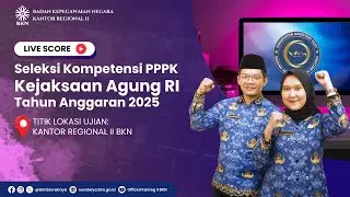[ SESI 1| 06 SEPTEMBER 2025 ] LIVESCORE SELEKSI PPPK INSTANSI KEJAKSAAN AGUNG RI 2025
