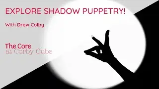 EXPLORE SHADOW PUPPETRY with Drew Colby!