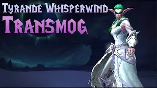 Tyrande Whisperwind TRANSMOG Guide!