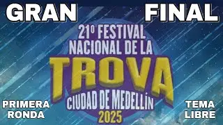 Gran Final FESTIVAL DE LA TROVA CUIDAD DE MEDELLÍN 2025 - Primera Ronda - Todas las tandas.