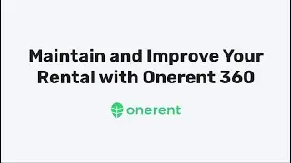 Maintain and Improve Your Rental with Onerent 360