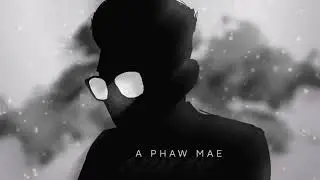 အဖော်မဲ့ APhawMae By CYe Ft-PoTay
