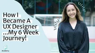 How I Became A UX Designer....My 6 Week Journey