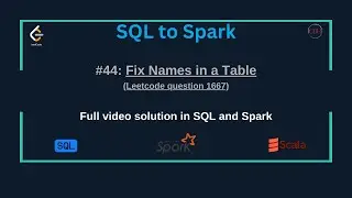 SQLtoSpark #44: Fix Names in a Table (SQL & Spark Solution) | LeetCode SQL50 Challenge