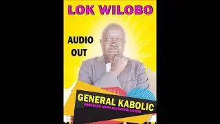 Lok wilobo by Gen. Kabolic