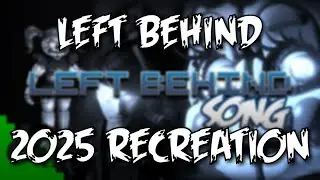 Left Behind - 2025 Recreation [Original by @dagames]