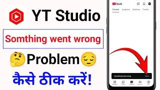 Youtube Studio Me Something Went Wrong Problem || Yt Studio Something Went Wrong Today Problem