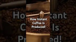 How Instant Coffee Is Really Made (5 Surprising Secrets)