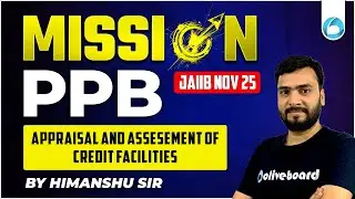Mission JAIIB Nov 2025 | PPB | Appraisal and Assesement of Credit Facilities | JAIIB Online Classes