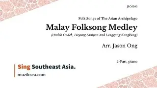 Malay Folksong Medley SA (Ondeh Ondeh, Dayung Sampan and Lenggang Kangkung) - arranged by Jason Ong