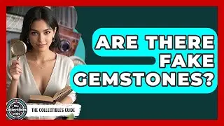Are There Fake Gemstones? - The Collectibles Guide