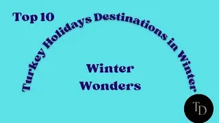 Turkey Holidays Destinations, Top 10 cities to visit during winter
