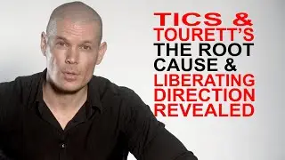 How to stop Tics and Tourett&rsquo;s: the root cause & liberating direction revealed.