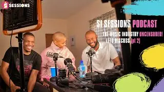 The music industry, UNCENSORED! Lets Discuss (Part 2) | Si Sessions | Podcast S02 Ep 7