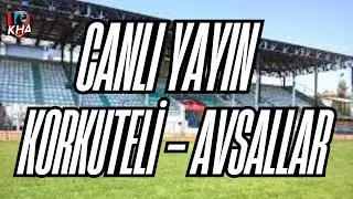 Korkuteli Belediyespor – Avsallar SK | CANLI YAYIN