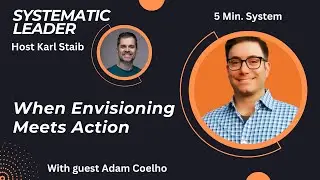 When Envisioning Meets Action with Adam Coelho