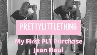 MY FIRST PRETTY LITTLE THING PURCHASE.JEAN TRY ON HAUL