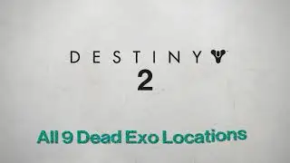 Destiny 2 | All 9 Dead Exos Locations Guide + Salvage the Past Triumph
