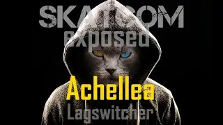 SKATCOM exposed Achellea Lagswitcher