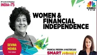 Women & Financial Freedom: A Masterclass By Devina Mehra | Smart Money | CNBC-TV18