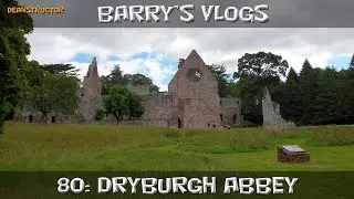 Dryburgh Abbey | Barry's Vlogs 80 | Deanstructor