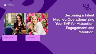 Becoming a Talent Magnet: Operationalizing Your EVP for Attraction, Engagement, and Retention