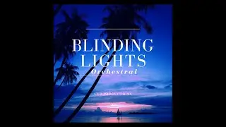Blinding Lights (Orchestral Version) - The Weeknd - CVD Productions