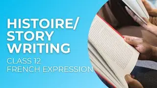 Goa Board French │ Class 12 │ Story Writing / Histoire