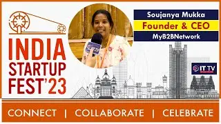 India Startup Festival 2023 | Soujanya Mukka, Founder & CEO, MyB2BNetwork | ITTV Global Media