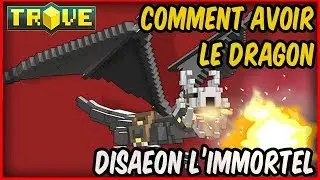 TROVE - Comment avoir le dragon Disaeon l'immortel !