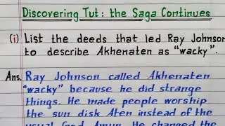 List the deeds that led Ray Johnson to describe Akhenaten as wacky | Discovering Tut | Class 11