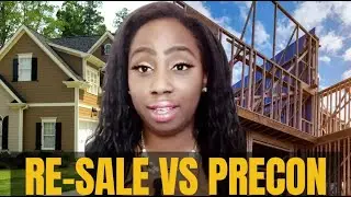 PRECONSTRUCTION VS RESALE HOMES I WHICH IS BETTER IN 2024?