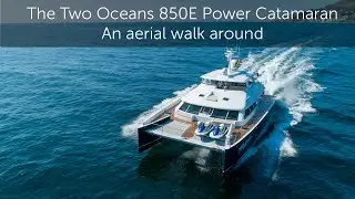 Two Oceans 850E Power Catamaran: An Aerial Walk Around