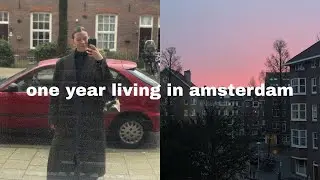 i moved to amsterdam one year ago | vlog