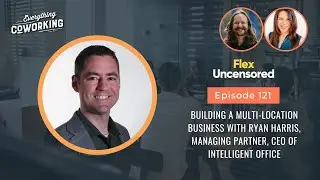Building a Multi-Location Business with Ryan Harris, Managing Partner, CEO of Intelligent Office