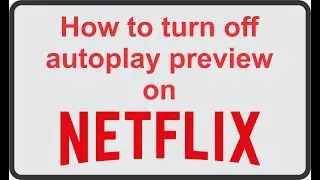 How to turn off autoplay preview on Netflix !