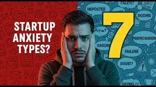 7 startup anxiety types: Which one is sabotating your business
