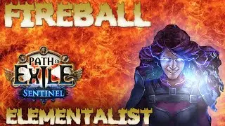 [POE 3.18] Ignite Fireball Elementalist For Sentinel League