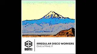 Boite Music [BM092] IRREGULAR DISCO WORKERS - Make It (Original Mix)