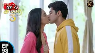 श्रवण के कहते ही! सुमन ने कर दिया Kiss | Romantic Scene || Ek Duje Ke Vaaste 3 || Episode 98