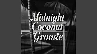 Midnight Coconut Groove