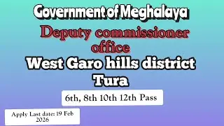 Meghalaya Deputy commissioner//West Garo hills district Tura/ recruitment 2026