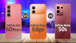 Infinix Note Edge VS Infinix Hot 60 Pro Plus VS Infinix Note 50s
