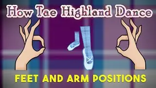 How Tae Highland Dance - Basic Feet and Arm Positions.