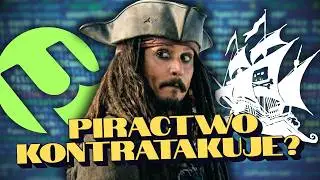 Piractwo KONTRATAKUJE? Co w branży IDZIE NIE TAK?