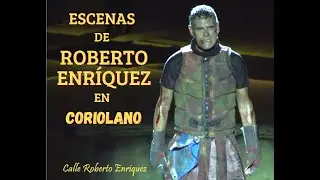 ESCENAS DE ROBERTO ENRÍQUEZ EN CORIOLANO