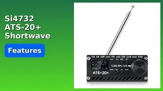 REVIEW (2025): Si4732 ATS-20+ Shortwave Radio. Features.