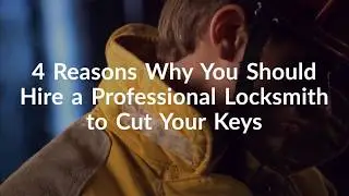 4 Reasons Why You Should Hire a Professional Locksmith to Cut Your Keys